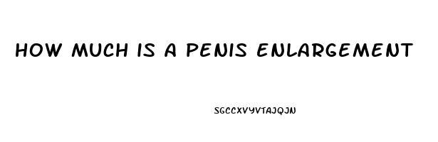 how much is a penis enlargement