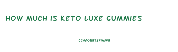 how much is keto luxe gummies