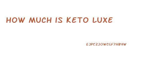 how much is keto luxe