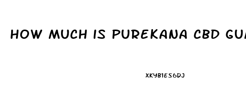 how much is purekana cbd gummies