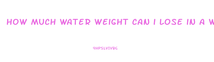 how much water weight can i lose in a week