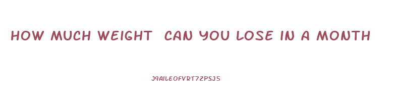 how much weight can you lose in a month