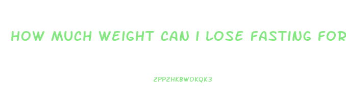 how much weight can i lose fasting for 2 days