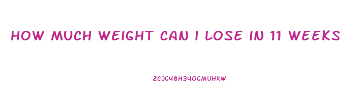 how much weight can i lose in 11 weeks