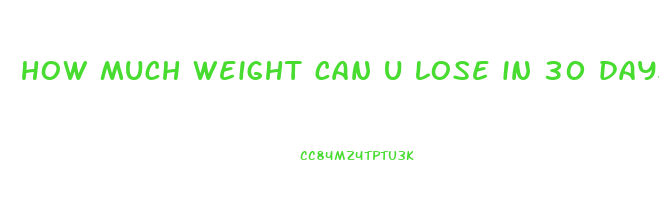 how much weight can u lose in 30 days