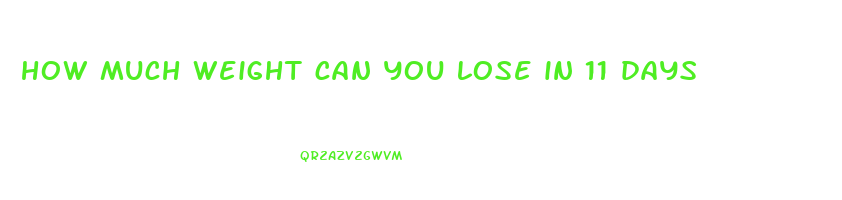 how much weight can you lose in 11 days