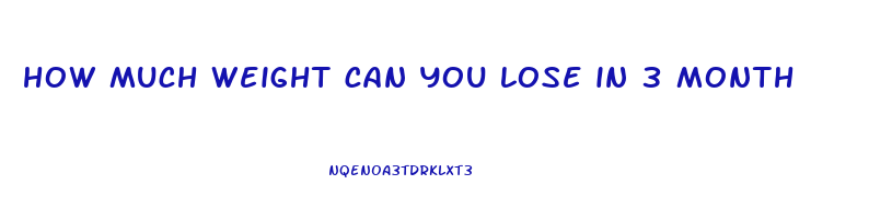 how much weight can you lose in 3 month