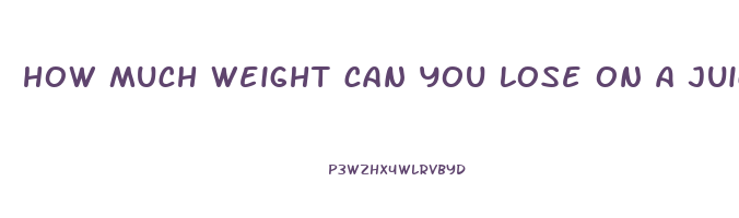 how much weight can you lose on a juice cleanse