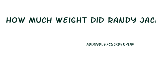 how much weight did randy jackson lose