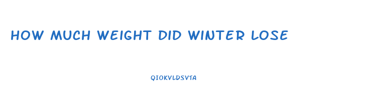 how much weight did winter lose