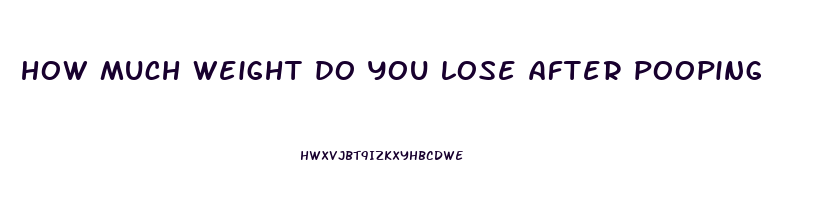 how much weight do you lose after pooping