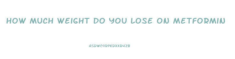 how much weight do you lose on metformin