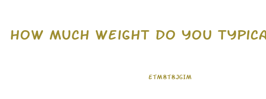 how much weight do you typically lose after gallbladder surgery
