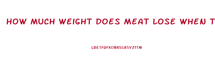 how much weight does meat lose when thawed