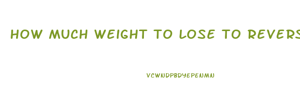 how much weight to lose to reverse fatty liver