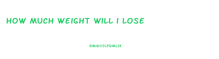 how much weight will i lose
