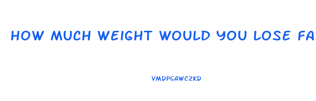 how much weight would you lose fasting for 7 days