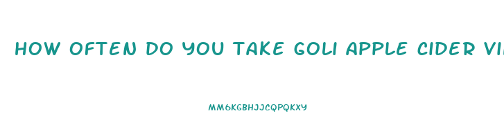 how often do you take goli apple cider vinegar gummies