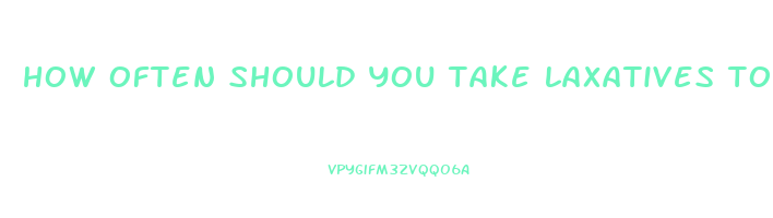 how often should you take laxatives to lose weight