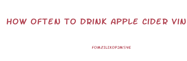how often to drink apple cider vinegar