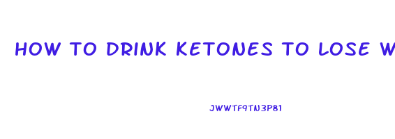 how to drink ketones to lose weight