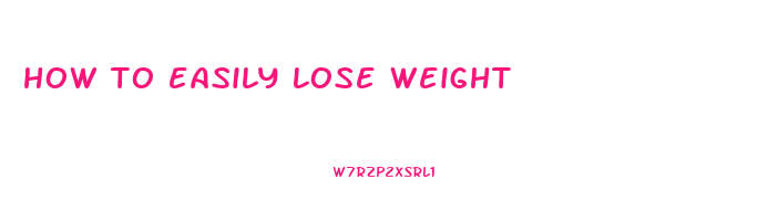 how to easily lose weight