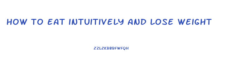 how to eat intuitively and lose weight