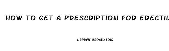 how to get a prescription for erectile dysfunction