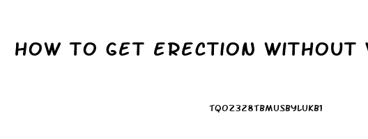 how to get erection without viagra