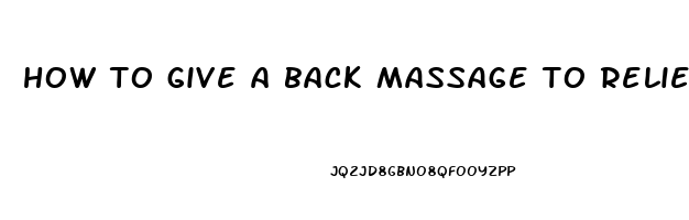 how to give a back massage to relieve pain