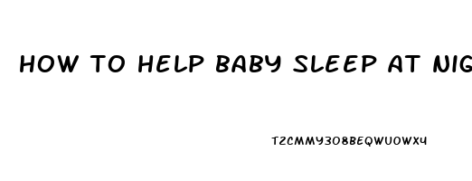 how to help baby sleep at night