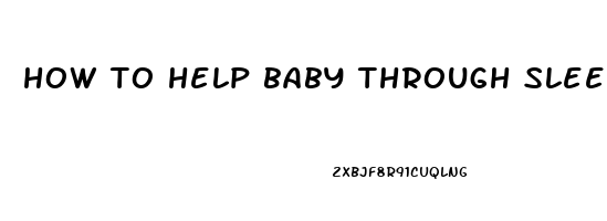 how to help baby through sleep regression