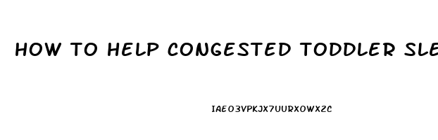 how to help congested toddler sleep