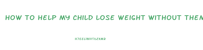 how to help my child lose weight without them knowing