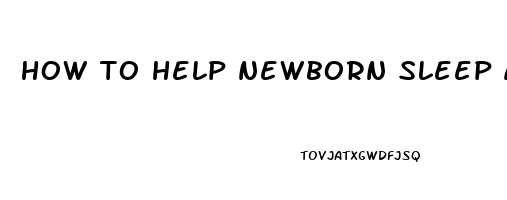 how to help newborn sleep at night instead of day