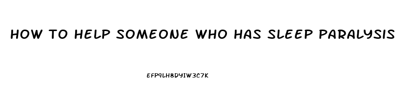 how to help someone who has sleep paralysis