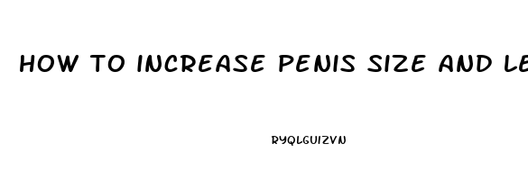 how to increase penis size and length