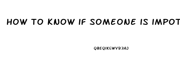 how to know if someone is impotent