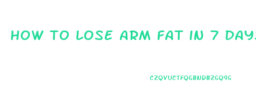 how to lose arm fat in 7 days without weights