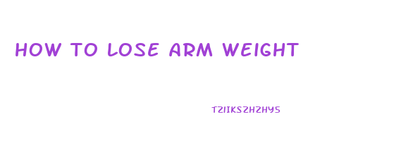how to lose arm weight