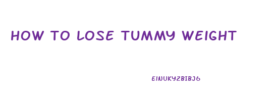 how to lose tummy weight