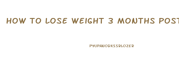 how to lose weight 3 months postpartum