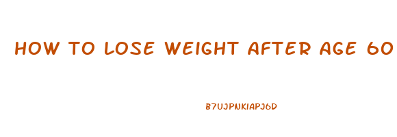 how to lose weight after age 60
