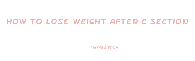 how to lose weight after c section
