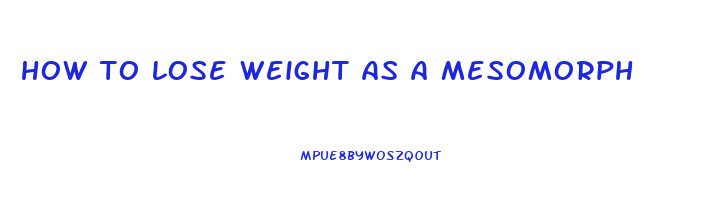 how to lose weight as a mesomorph