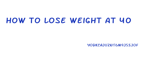 how to lose weight at 40