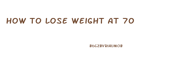 how to lose weight at 70