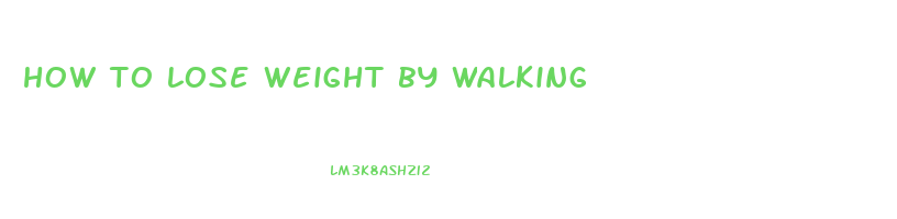 how to lose weight by walking