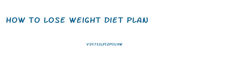 how to lose weight diet plan
