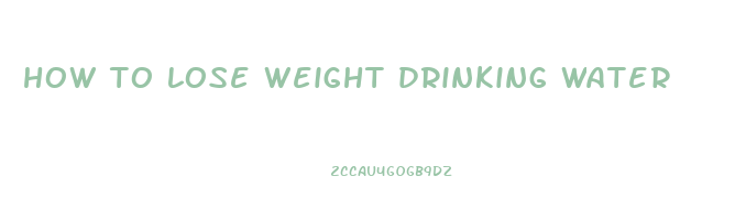 how to lose weight drinking water